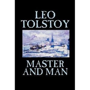 Master and Man by Leo Tolstoy, Fiction, Classics -- Leo Tolstoy